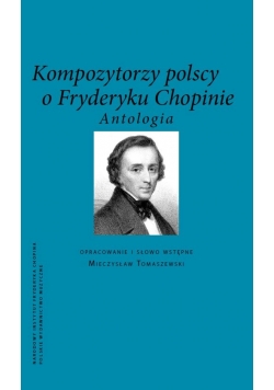 Kompozytorzy polscy o Fryderyku Chopinie