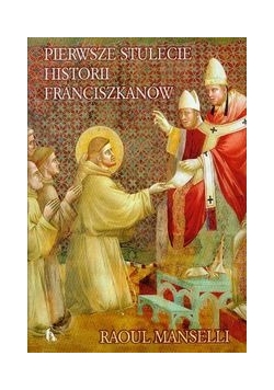 Pierwsze stulecie historii franciszkanów