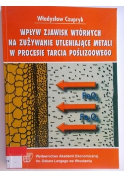 Wpływ zjawisk wtórnych na zużywanie utleniające metali w procesie tarcia poślizgowego