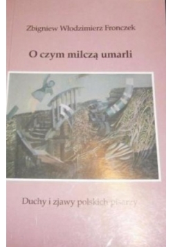 O czym milczą umarli.Duchy i zjawy polskich pisarzy.