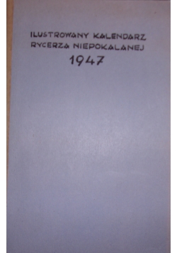 Ilustrowany kalendarz rycerza niepokalanej, 1947r.