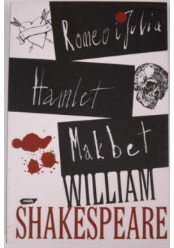 Romeo i Julia; Hamlet; Makbet