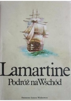 Lamartine. Podróż na Wschód