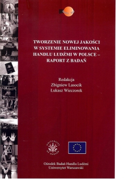 Tworzenie nowej jakości w systemie eliminowania handlu ludźmi w Polsce - raport z badań