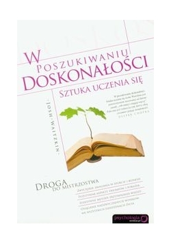W poszukiwaniu doskonałości Sztuka uczenia się