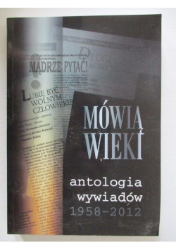 Mówią wieki antologia wywiadów 1958-2012