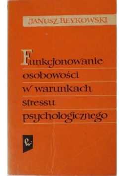 Funkcjonowanie osobowości w warunkach stressu psychologicznego