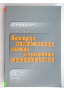 Koncepcja zrównoważonego rozwoju w zarządzaniu przedsiębiorstwem