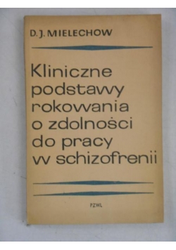 Kliniczne podstawy rokowania o zdolności do pracy w schizofrenii