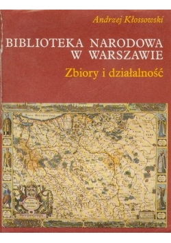 Biblioteka Narodowa w Warszawie. Zbiory i działalność