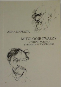 Mitologie twarzy: Cyprian Norwid i Stanisław Wyspiański
