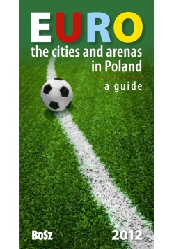 Euro The cities and arenas in Poland A guide
