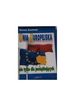Unia Europejska nie tylko dla początkujących