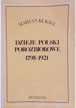 Dzieje Polski porozbiorowe (1795-1921)