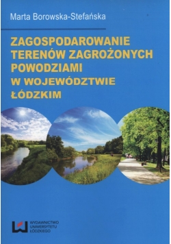 Zagospodarowanie terenów zagrożonych powodziami w województwie łódzkim