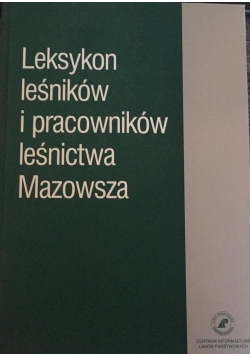 Leksykon leśników i pracowników leśnictwa Mazowsza