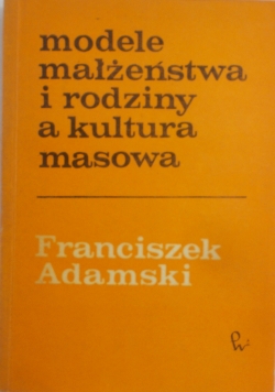 Modele małżeństwa i rodziny a kultura masowa
