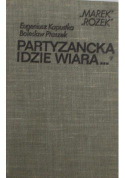 Partyzancka idzie wiara...