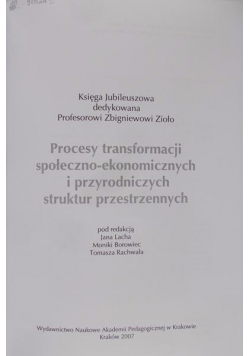 Procesy transformacji społeczno-ekonomicznych i przyrodniczych struktur  przestrzennych