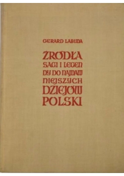 Źródła, sagi i legendy do najdawniejszych dziejów Polski