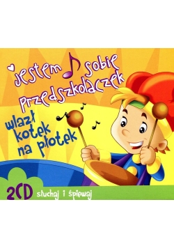Jestem sobie przedszkolaczek Wlazł kotek na płotek 2CD