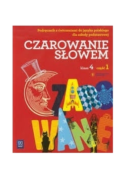 Czarowanie słowem 4 Podręcznik z ćwiczeniami część 1