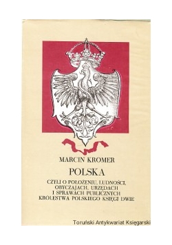 Polska . Czyli o położeniu, ludności, obyczajach, urzędach i sprawach publicznych Królestwa Polskiego Księgi dwie.
