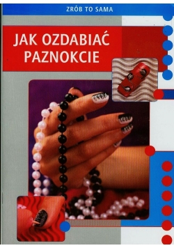 Zrób to sama Jak ozdabiać paznokcie