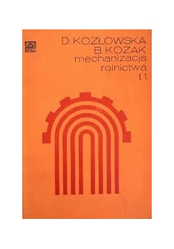 Mechanizacja rolnictwa, Tom I
