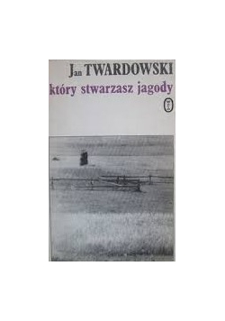Jan Twardowski który stwarzasz jagody