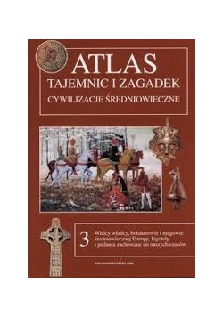 Atlas tajemnic i zagadek cywilizacje średniowieczne