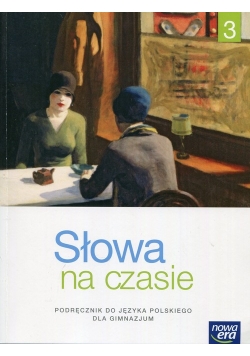 Słowa na czasie Język polski 3 Podręcznik Kształcenie literackie kulturowe i językowe