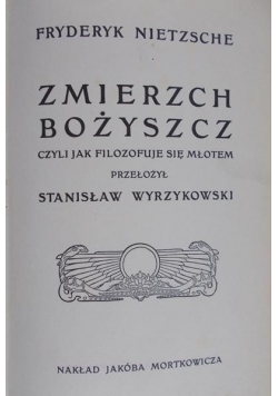 Zmierzch bożyszcz czyli jak filozofuje się młotem, reprint z 1905 r.