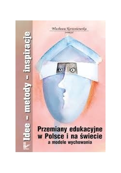 Przemiany edukacji w Polsce i na świecie a modele wychowania