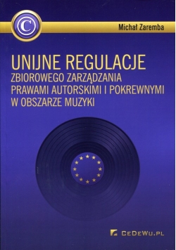 Unijne regulacje zbiorowego zarządzania prawami autorskimi i pokrewnymi w obszarze muzyki