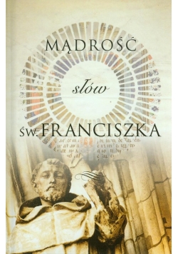 Mądrość słów św. Franciszka