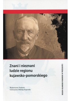 Znani i nieznani ludzie regionu kujawsko-pomorskiego