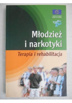 Młodzież i narkotyki. Terapia i rehabilitacja