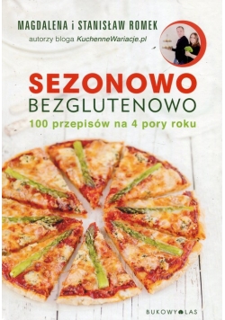 Sezonowo bezglutenowo 100 przepisów na 4 pory roku
