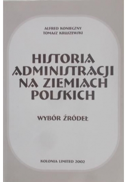 Historia administracji na ziemiach polskich. Wybór źródeł