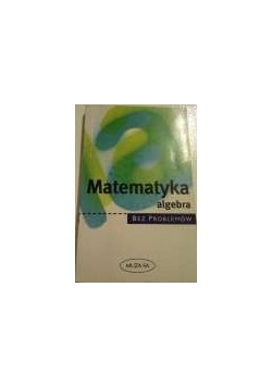Matematyka, algebra. Bez problemów