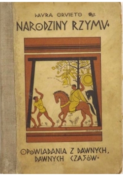 Opowiadania z dawnych, dawnych czasów. Narodziny Rzymu, 1931 r.
