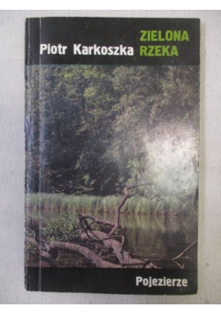 Karkoszka Piotr - Zielona rzeka