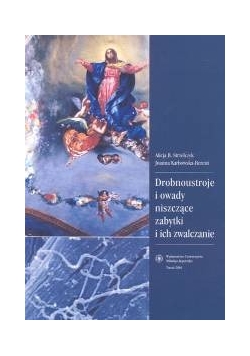 Drobnoustroje i owady niszczące zabytki i ich zwalczanie