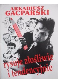 Rysuje złośliwie i tendencyjnie