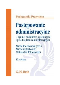 Postępowanie administracyjne - ogólne, podatkowe, egzekucyjne i przed sądami administracyjnym
