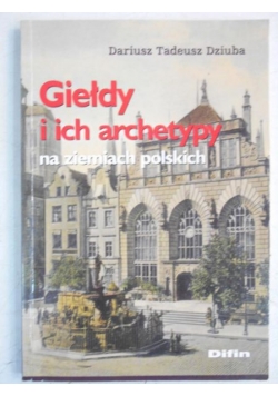 Giełdy i ich archetypy na ziemiach polskich