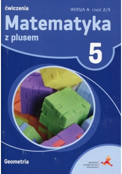 Matematyka z plusem 5 Ćwiczenia Geometria Wersja A Część 2/3