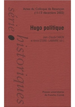 Hugo politique : Colloque international de Besançon