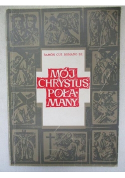 Mój Chrystus Połamany